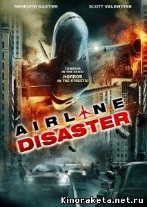 Катастрофа на авиалинии / Airline Disaster (2010) DVDRip онлайн