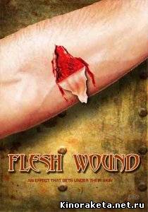 Уязвимая плоть / Flesh Wounds (2010) DVDRip онлайн